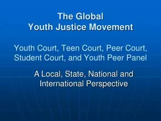 The Global Youth Justice Movement Youth Court, Teen Court, Peer Court, Student Court, and Youth Peer Panel