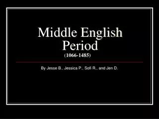 Middle English Period ( 1066-1485)