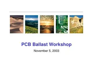 PCB Ballast Workshop November 5, 2003
