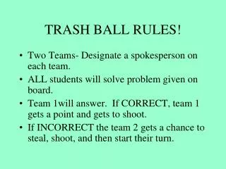 TRASH BALL RULES!