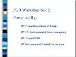 PCB Workshop No. 2 Presented By; - slide 1