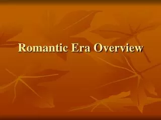 Romantic Era Overview