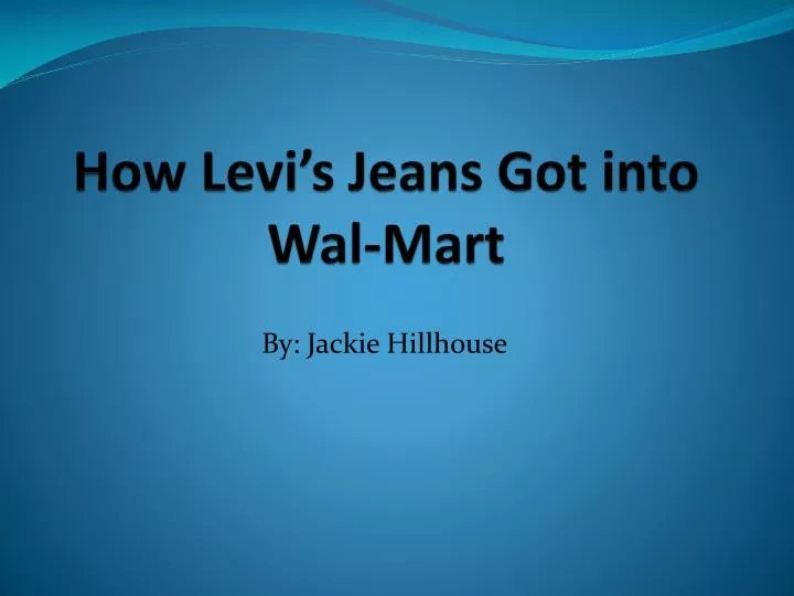 how levi s jeans got into wal mart