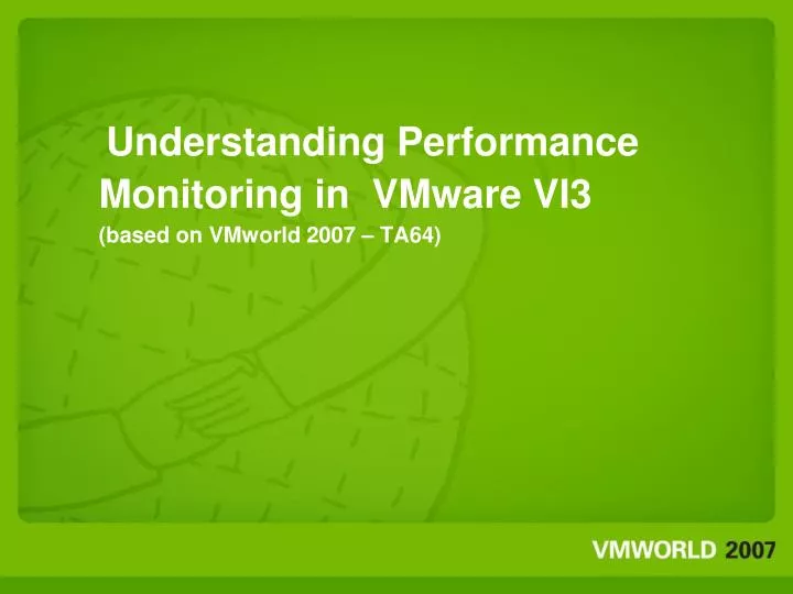 understanding performance monitoring in vmware vi3 based on vmworld 2007 ta64