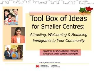 Tool Box of Ideas for Smaller Centres: Attracting, Welcoming &amp; Retaining Immigrants to Your Community
