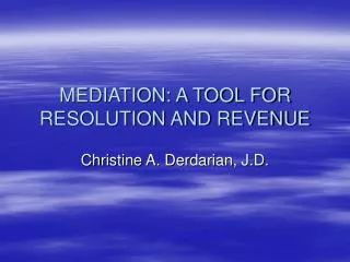 MEDIATION: A TOOL FOR RESOLUTION AND REVENUE