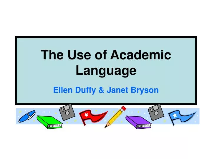 the use of academic language ellen duffy janet bryson