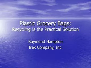 Plastic Grocery Bags: Recycling is the Practical Solution