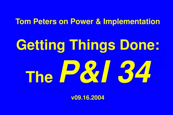 tom peters on power implementation getting things done the p i 34 v09 16 2004