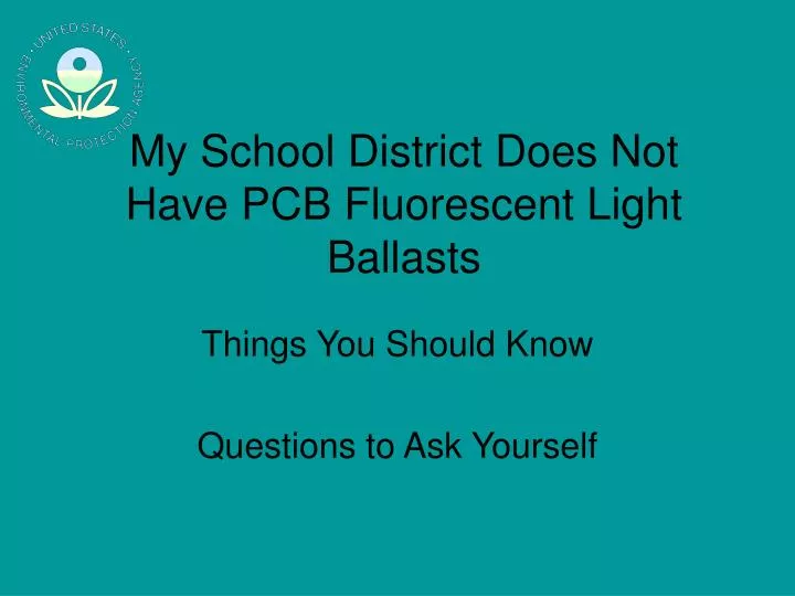 my school district does not have pcb fluorescent light ballasts