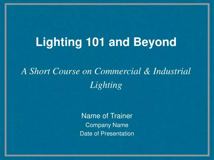 lighting 101 and beyond a short course on commercial industrial lighting