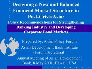 Prepared by: Asian Policy Forum Asian Development Bank Institute (Forum Secretariat) Annual Meeting of Asian Development