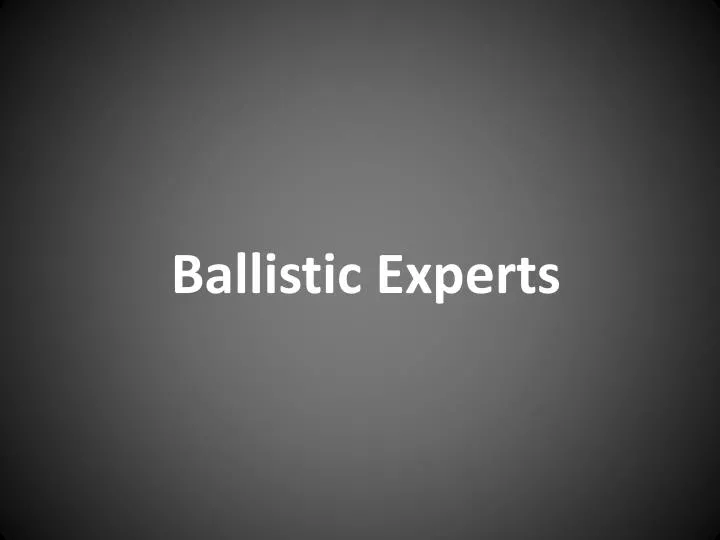 ballistic experts
