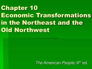Chapter 10 Economic Transformations in the Northeast and the Old Northwest