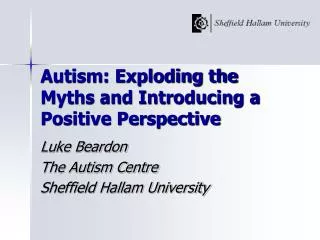 Autism: Exploding the Myths and Introducing a Positive Perspective