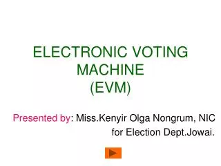 ELECTRONIC VOTING MACHINE (EVM)
