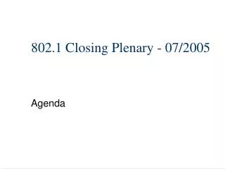 802.1 Closing Plenary - 07/2005