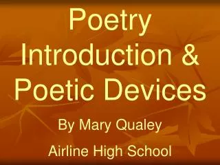 Poetry Introduction &amp; Poetic Devices By Mary Qualey Airline High School