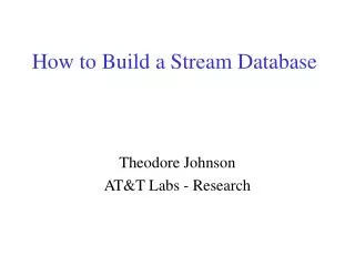 How to Build a Stream Database