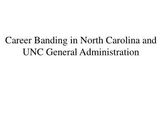 Career Banding in North Carolina and UNC General Administration