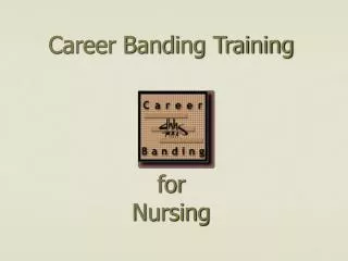 Career Banding Training for Nursing