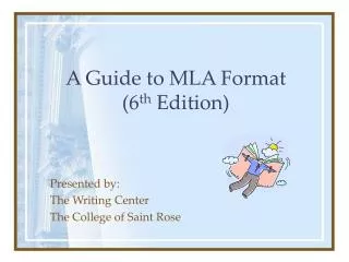 A Guide to MLA Format (6 th Edition)