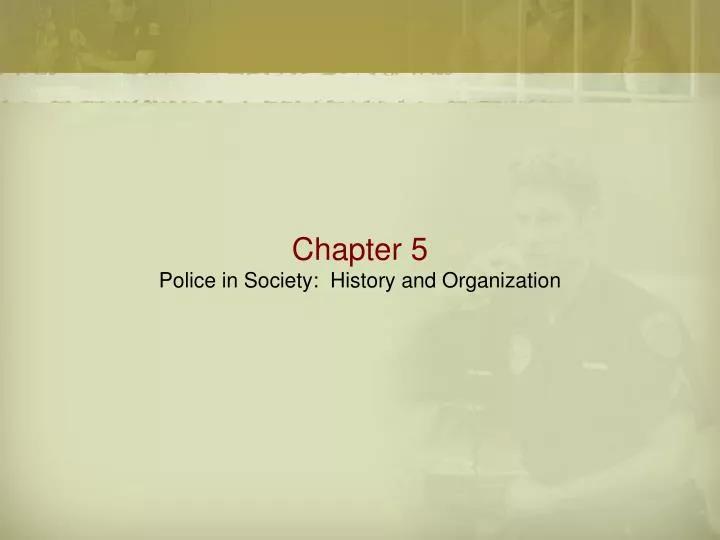 chapter 5 police in society history and organization