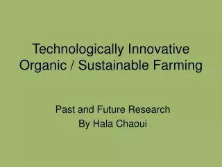 Technologically Innovative Organic / Sustainable Farming