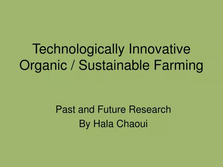 technologically innovative organic sustainable farming
