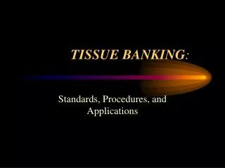 TISSUE BANKING :