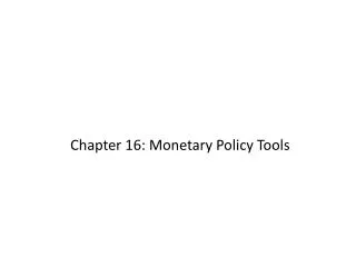 Chapter 16: Monetary Policy Tools