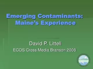 Emerging Contaminants: Maine’s Experience