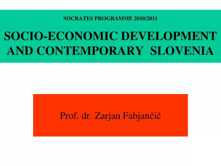 socrates programme 2010 2011 socio economic development and contemporary slovenia