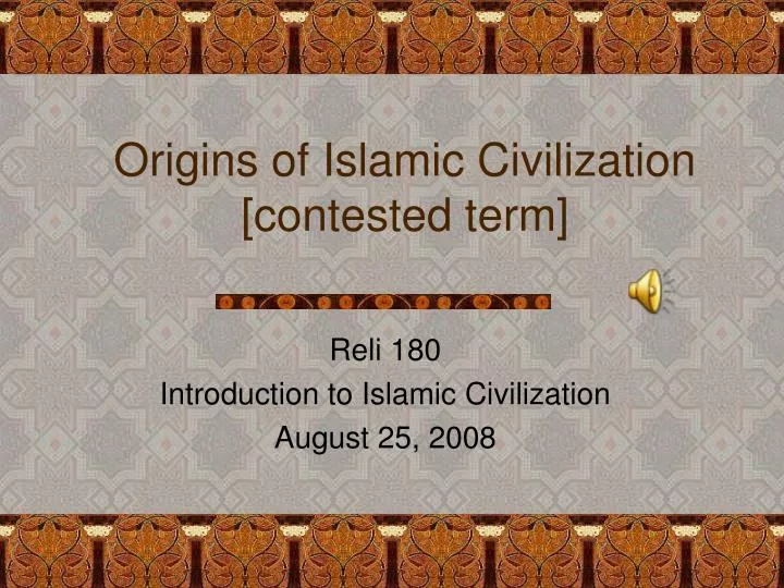 origins of islamic civilization contested term