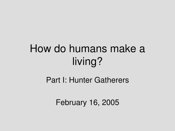 how do humans make a living