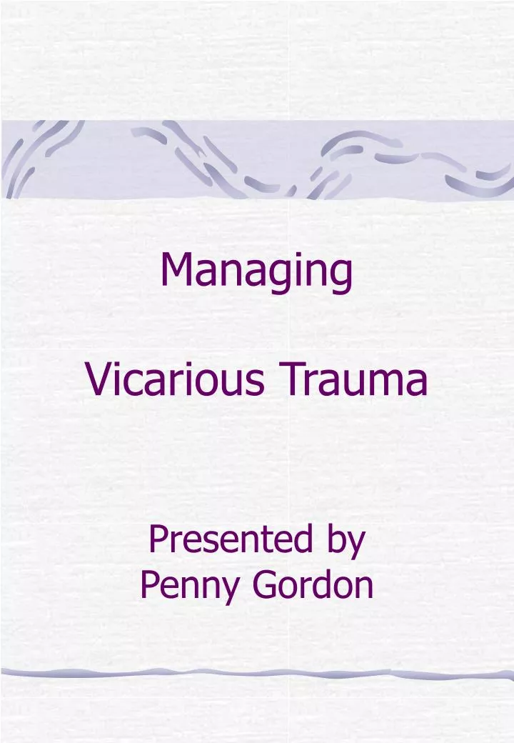 managing vicarious trauma presented by penny gordon