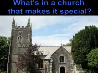 What's in a church that makes it special?