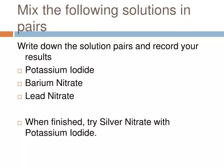 mix the following solutions in pairs