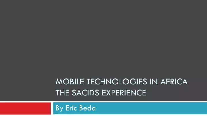 mobile technologies in africa the sacids experience