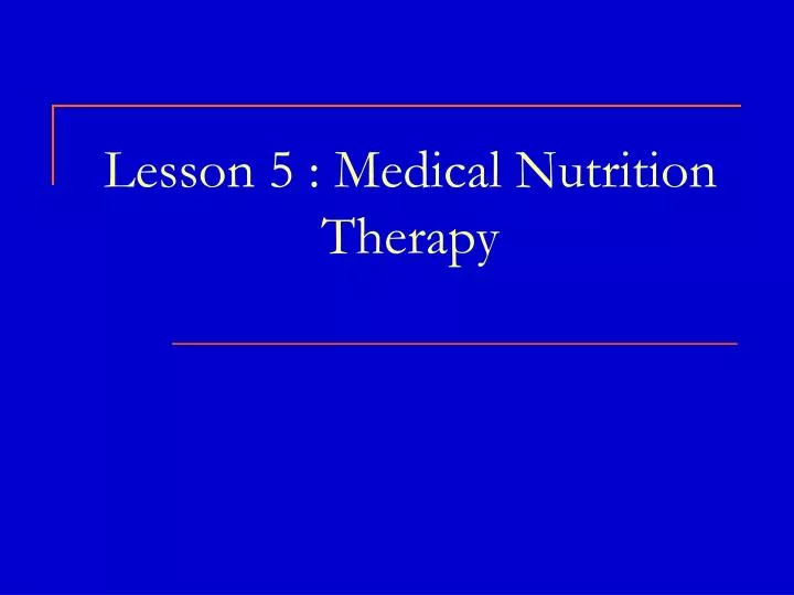 lesson 5 medical nutrition therapy