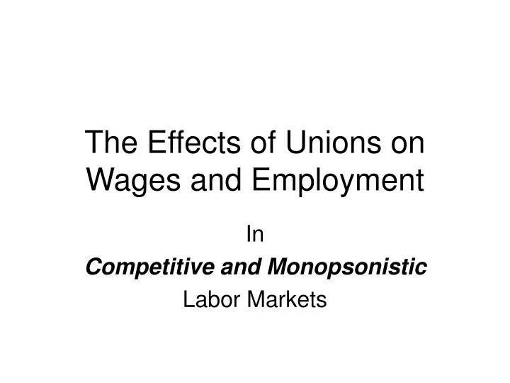the effects of unions on wages and employment