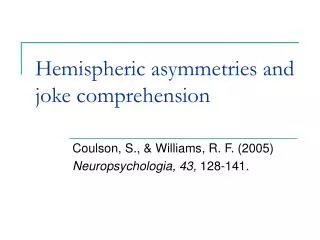 Hemispheric asymmetries and joke comprehension