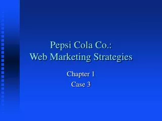 Pepsi Cola Co.: Web Marketing Strategies