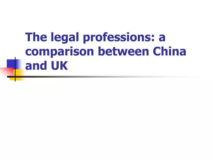 the legal professions a comparison between china and uk