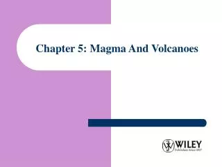 Chapter 5: Magma And Volcanoes