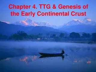 Chapter 4. TTG &amp; Genesis of the Early Continental Crust