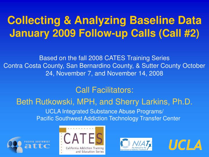 collecting analyzing baseline data january 2009 follow up calls call 2