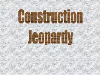 Construction Jeopardy