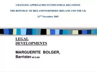 CHANGING APPROACHES IN INDUSTRIAL RELATIONS THE REPUBLIC OF IRELAND/NORTHERN IRELAND AND THE UK 21 ST November 2005