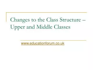 Changes to the Class Structure – Upper and Middle Classes